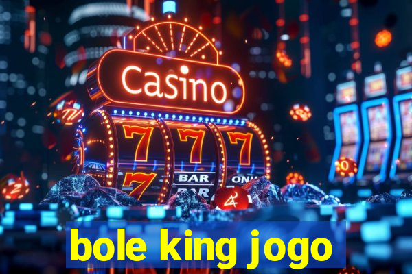 bole king jogo